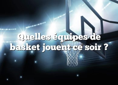 Quelles équipes de basket jouent ce soir ?